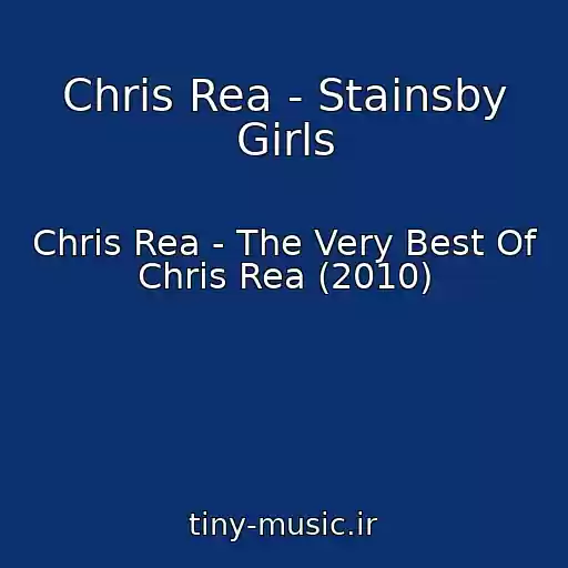 کاور آهنگ Chris Rea - Stainsby Girls از Chris Rea - The Very Best Of Chris Rea (2010)