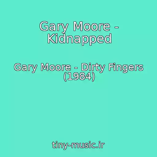 کاور آهنگ Gary Moore - Kidnapped از Gary Moore - Dirty Fingers (1984)