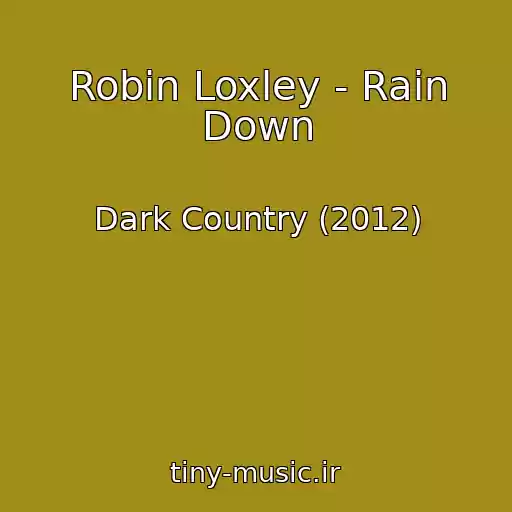 کاور آهنگ Robin Loxley - Rain Down از Dark Country (2012)