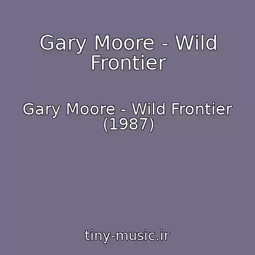 کاور آهنگ Gary Moore - Wild Frontier از Gary Moore - Wild Frontier (1987)