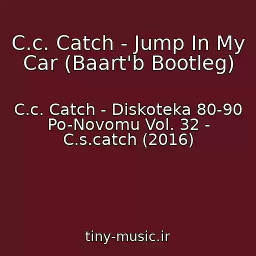 کاور آهنگ C.c. Catch - Jump In My Car (Baart'b Bootleg) از C.c. Catch - Diskoteka 80-90 Po-Novomu Vol. 32 - C.s.catch (2016)
