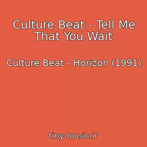 کاور آهنگ Culture Beat - Tell Me That You Wait از Culture Beat - Horizon (1991)