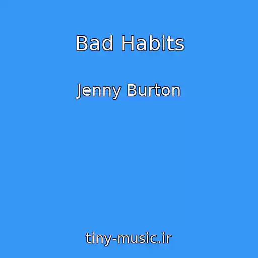 کاور آهنگ Bad Habits از Jenny Burton