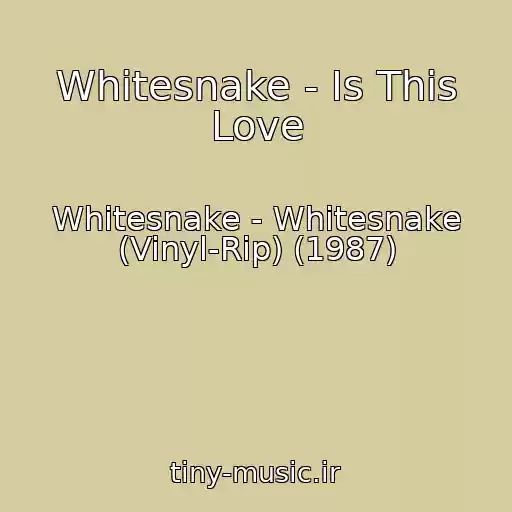کاور آهنگ Whitesnake - Is This Love از Whitesnake - Whitesnake (Vinyl-Rip) (1987)