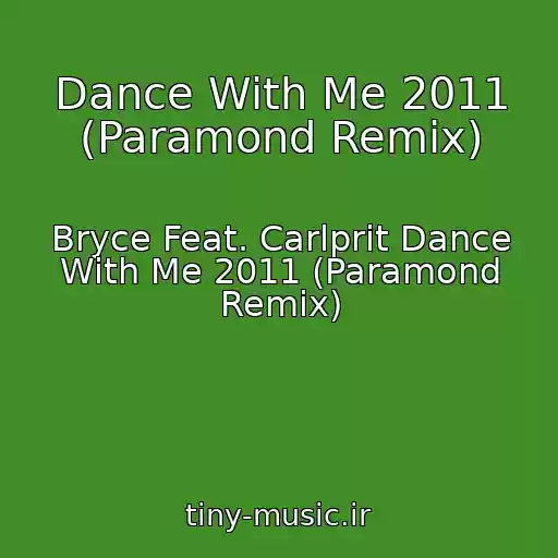 کاور آهنگ Dance With Me 2011 (Paramond Remix) از Bryce Feat. Carlprit Dance With Me 2011 (Paramond Remix)