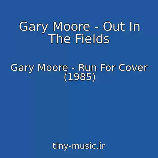 کاور آهنگ Gary Moore - Out In The Fields از Gary Moore - Run For Cover (1985)