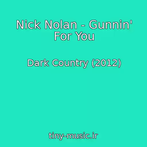 کاور آهنگ Nick Nolan - Gunnin' For You از Dark Country (2012)