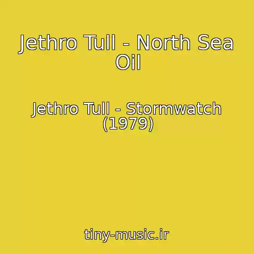 کاور آهنگ Jethro Tull - North Sea Oil از Jethro Tull - Stormwatch (1979)
