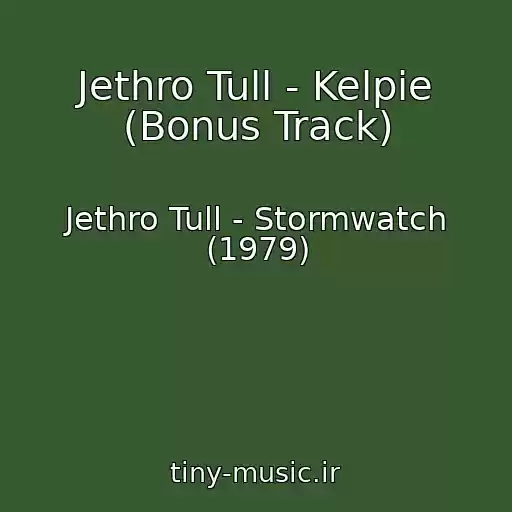کاور آهنگ Jethro Tull - Kelpie (Bonus Track) از Jethro Tull - Stormwatch (1979)