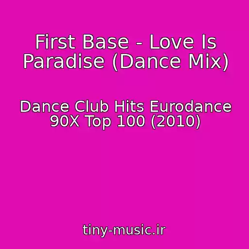 کاور آهنگ First Base - Love Is Paradise (Dance Mix) از Dance Club Hits Eurodance 90X Top 100 (2010)