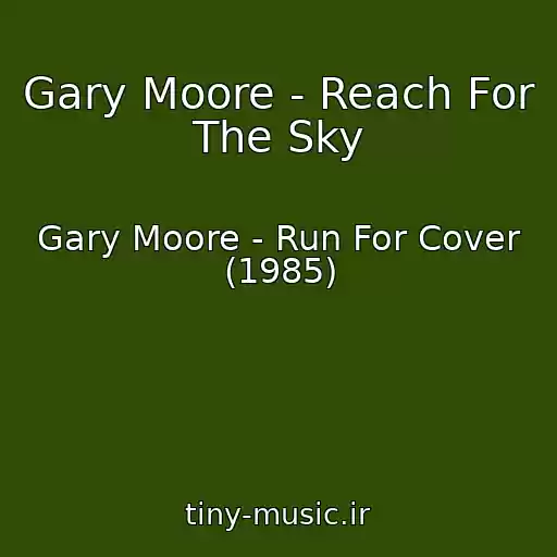 کاور آهنگ Gary Moore - Reach For The Sky از Gary Moore - Run For Cover (1985)