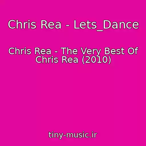 کاور آهنگ Chris Rea - Lets_Dance از Chris Rea - The Very Best Of Chris Rea (2010)
