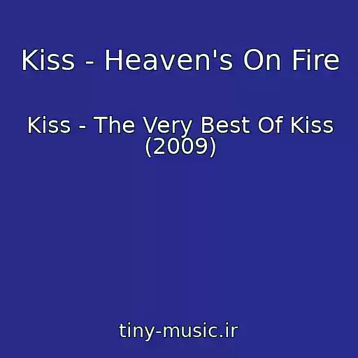 کاور آهنگ Kiss - Heaven's On Fire از Kiss - The Very Best Of Kiss (2009)