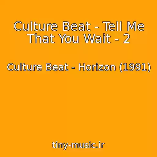 کاور آهنگ Culture Beat - Tell Me That You Wait - 2 از Culture Beat - Horizon (1991)