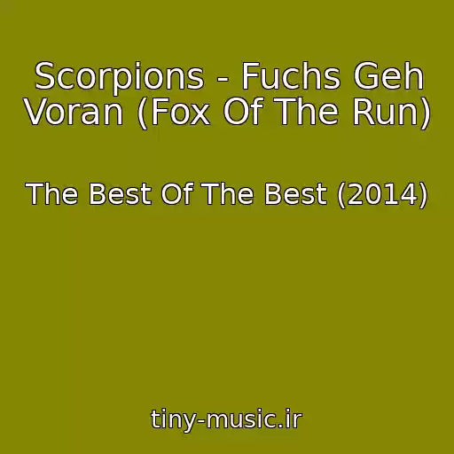 کاور آهنگ Scorpions - Fuchs Geh Voran (Fox Of The Run) از The Best Of The Best (2014)