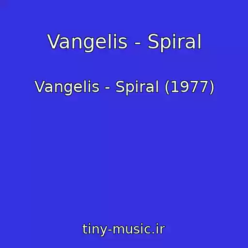 کاور آهنگ Vangelis - Spiral از Vangelis - Spiral (1977)