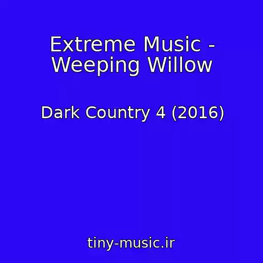 کاور آهنگ Extreme Music - Weeping Willow از Dark Country 4 (2016)