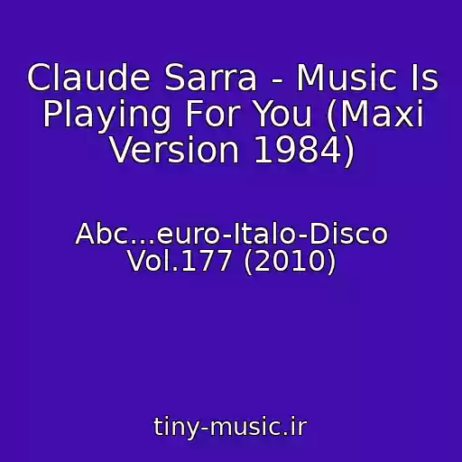 کاور آهنگ Claude Sarra - Music Is Playing For You (Maxi Version 1984) از Abc...euro-Italo-Disco Vol.177 (2010)