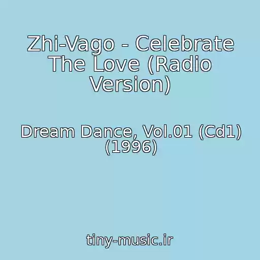 کاور آهنگ Zhi-Vago - Celebrate The Love (Radio Version) از Dream Dance, Vol.01 (Cd1) (1996)