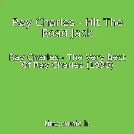 کاور آهنگ Ray Charles - Hit The Road Jack از Ray Charles - The Very Best Of Ray Charles (1999)
