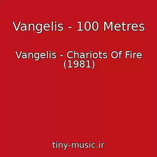 کاور آهنگ Vangelis - 100 Metres از Vangelis - Chariots Of Fire (1981)