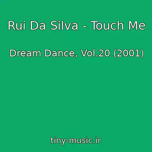 کاور آهنگ Rui Da Silva - Touch Me از Dream Dance, Vol.20 (2001)