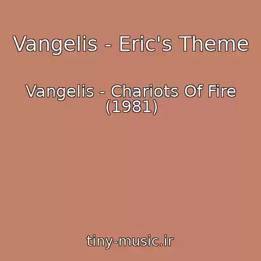 کاور آهنگ Vangelis - Eric's Theme از Vangelis - Chariots Of Fire (1981)