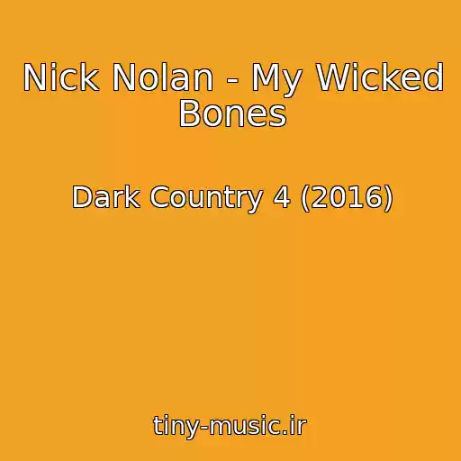 کاور آهنگ Nick Nolan - My Wicked Bones از Dark Country 4 (2016)