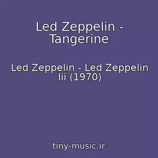 کاور آهنگ Led Zeppelin - Tangerine از Led Zeppelin - Led Zeppelin Iii (1970)