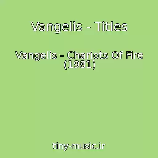 کاور آهنگ Vangelis - Titles از Vangelis - Chariots Of Fire (1981)