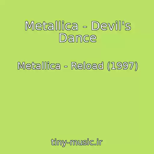 کاور آهنگ Metallica - Devil's Dance از Metallica - Reload (1997)