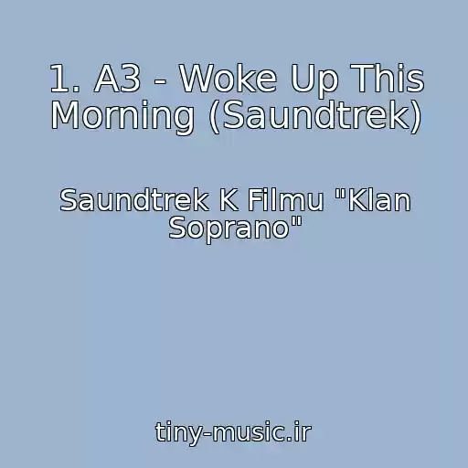 کاور آهنگ 1. A3 - Woke Up This Morning (Saundtrek) از Saundtrek K Filmu "Klan Soprano"
