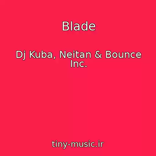 کاور آهنگ Blade از Dj Kuba, Neitan & Bounce Inc.