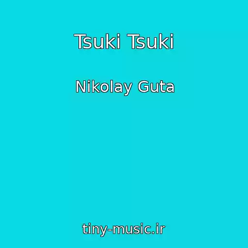 کاور آهنگ Tsuki Tsuki از Nikolay Guta