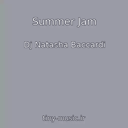کاور آهنگ Summer Jam از Dj Natasha Baccardi