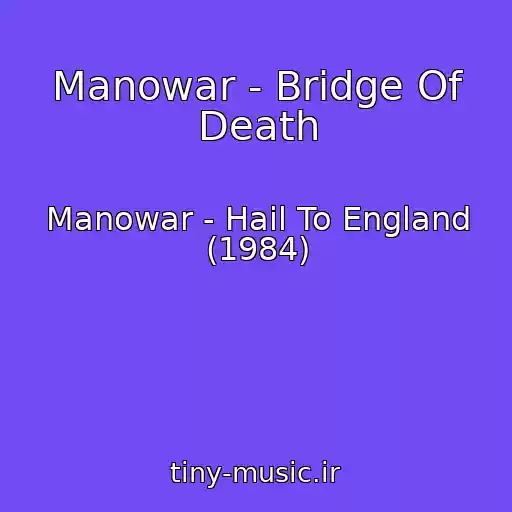 کاور آهنگ Manowar - Bridge Of Death از Manowar - Hail To England (1984)