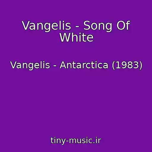 کاور آهنگ Vangelis - Song Of White از Vangelis - Antarctica (1983)