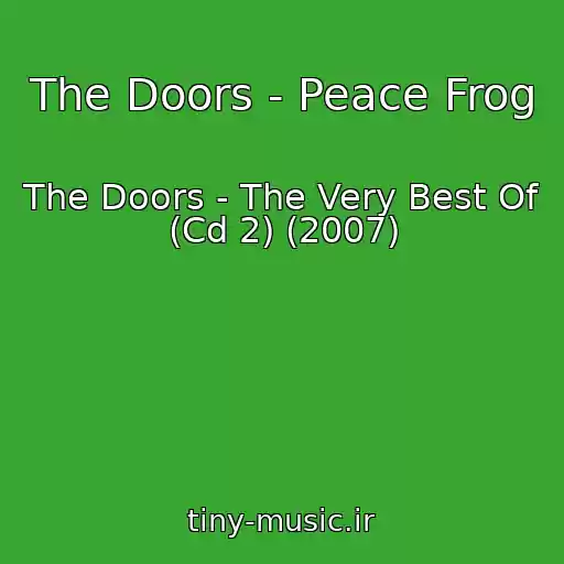 کاور آهنگ The Doors - Peace Frog از The Doors - The Very Best Of (Cd 2) (2007)