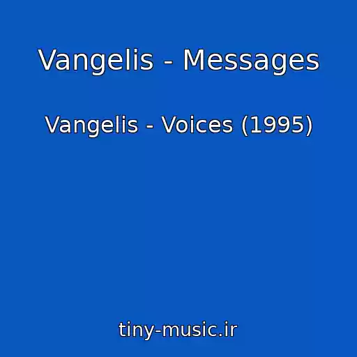 کاور آهنگ Vangelis - Messages از Vangelis - Voices (1995)
