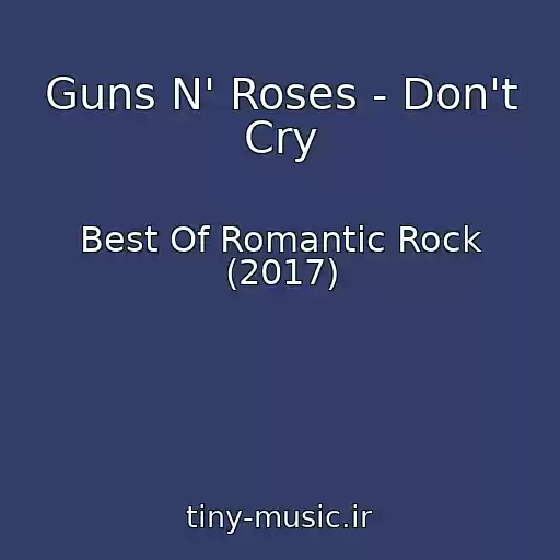 کاور آهنگ Guns N' Roses - Don't Cry از Best Of Romantic Rock (2017)