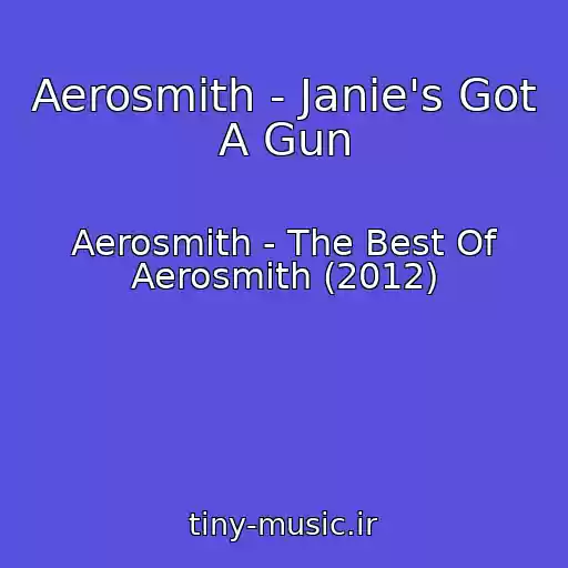 کاور آهنگ Aerosmith - Janie's Got A Gun از Aerosmith - The Best Of Aerosmith (2012)