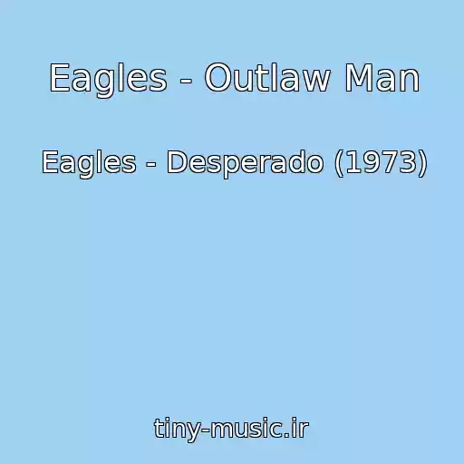 کاور آهنگ Eagles - Outlaw Man از Eagles - Desperado (1973)