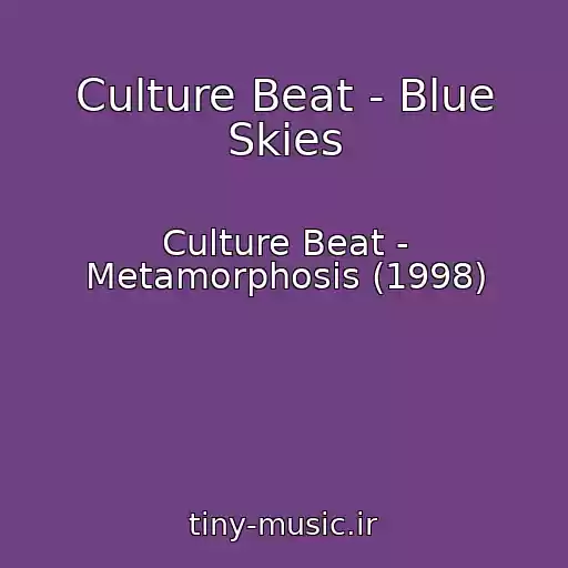 کاور آهنگ Culture Beat - Blue Skies از Culture Beat - Metamorphosis (1998)