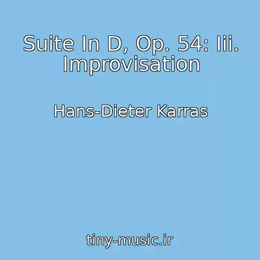 کاور آهنگ Suite In D, Op. 54: Iii. Improvisation از Hans-Dieter Karras