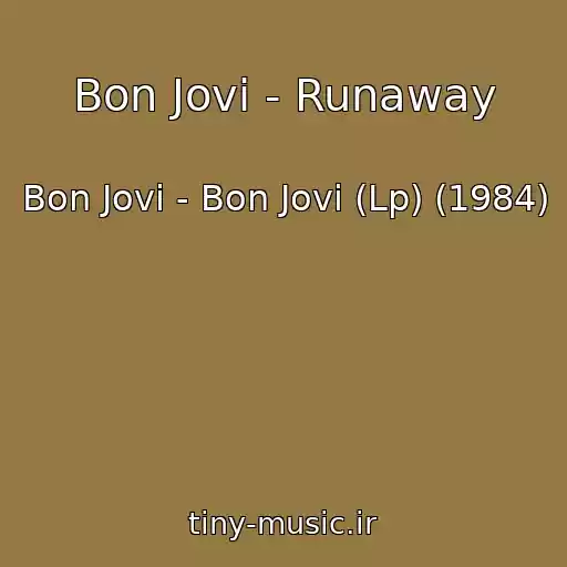 کاور آهنگ Bon Jovi - Runaway از Bon Jovi - Bon Jovi (Lp) (1984)