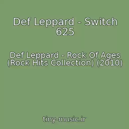 کاور آهنگ Def Leppard - Switch 625 از Def Leppard - Rock Of Ages (Rock Hits Collection) (2010)