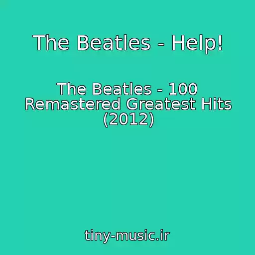 کاور آهنگ The Beatles - Help! از The Beatles - 100 Remastered Greatest Hits (2012)