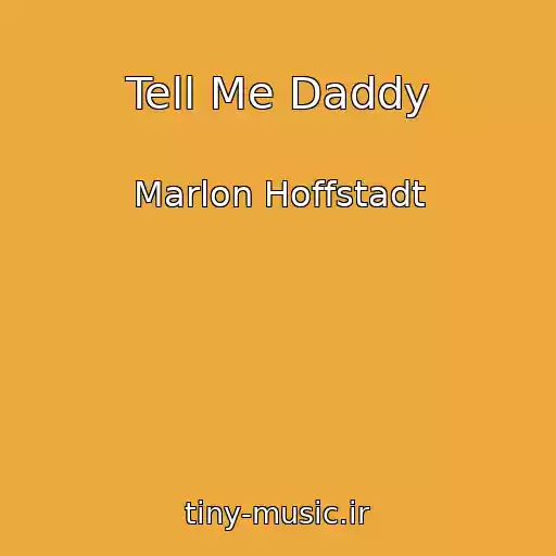 کاور آهنگ Tell Me Daddy از Marlon Hoffstadt