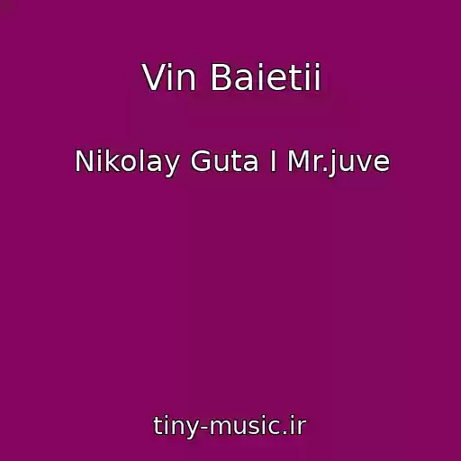 کاور آهنگ Vin Baietii از Nikolay Guta I Mr.juve