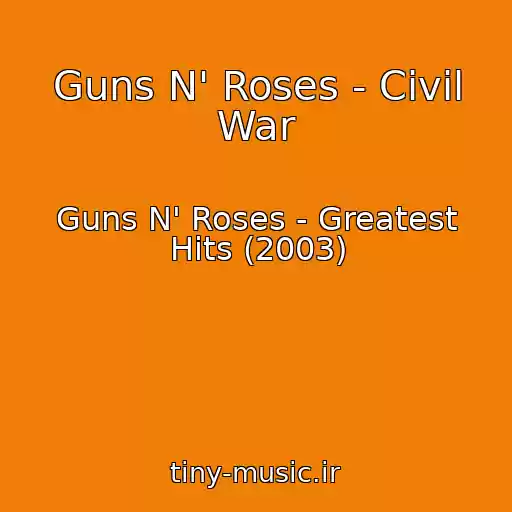 کاور آهنگ Guns N' Roses - Civil War از Guns N' Roses - Greatest Hits (2003)